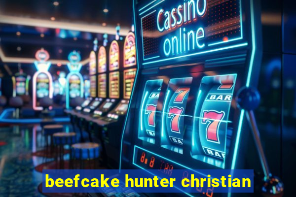 beefcake hunter christian